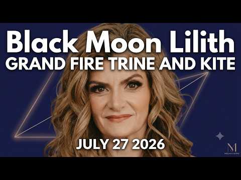 Video Black Moon Lilith Grand Fire Trine July 27