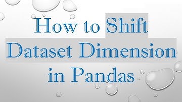 How to Shift Dataset Dimension in Pandas