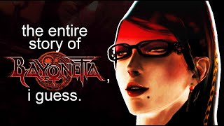 the entire story of Bayonetta, i guess.