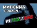 Madonna - Frozen (Traduzione in italiano)