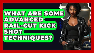 What Are Some Advanced Rail-cut Kick Shot Techniques? - Billiards Hustlers