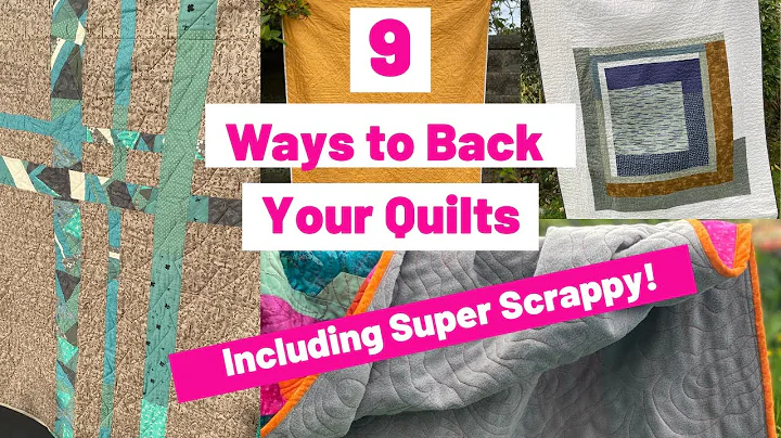 9 Ways to Back a Quilt - Including Scrappy Quilt Backing Ideas!