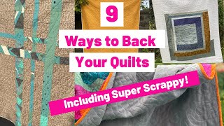 9 Ways to Back a Quilt  Including Scrappy Quilt Backing Ideas!