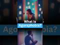What is Agoraphobia? || Meaning of Agoraphobia