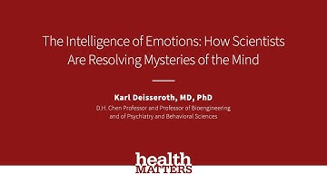 Health Matters 2025: The Intelligence of Emotions | Karl Deisseroth, MD, PhD