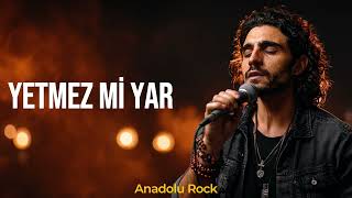 Yetmez Mi Yar I Anadolu Rock Cover