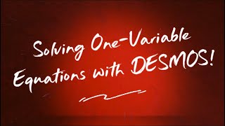 Solving One-Variable Equations with DESMOS! 
