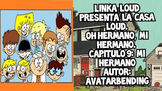 The Loud House Fanfic. Linka Loud Presents The Loud House. Oh Brother My Brother. Chapter 9: My B...