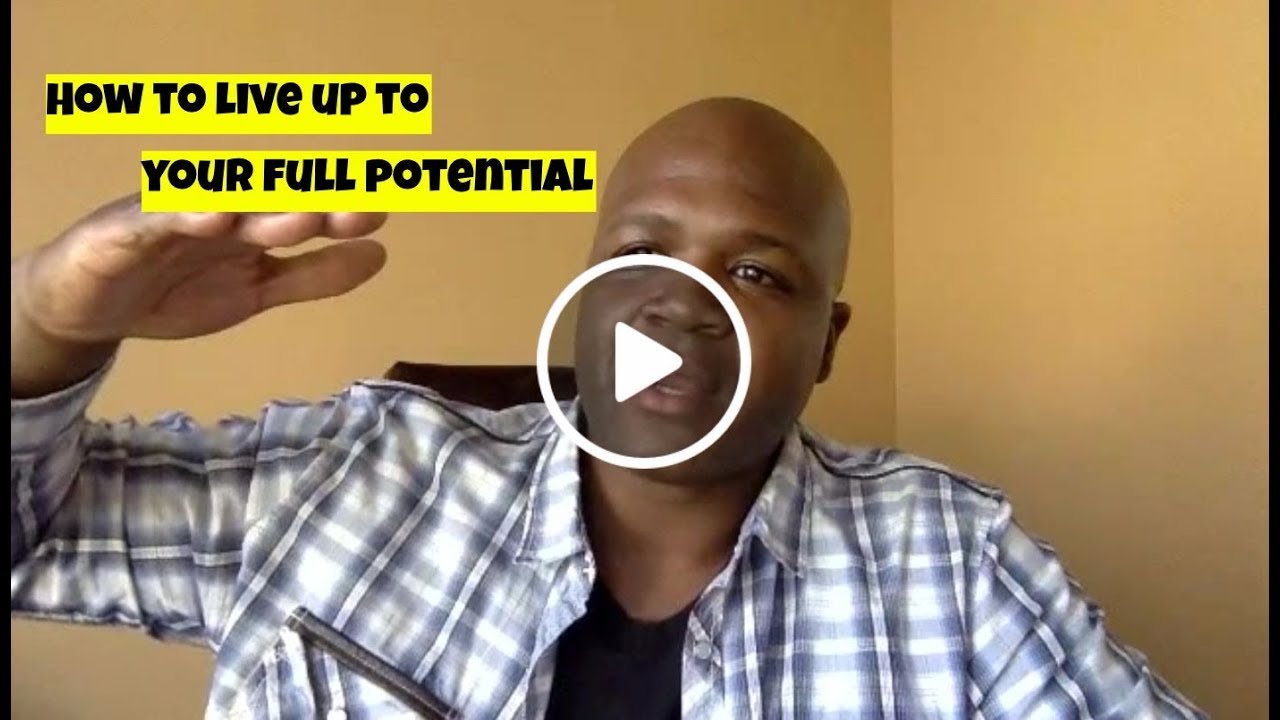 How to Live up to Your Full Potential and Succeed in Life images How to Live up to Your Full Potential and Succeed in Life pics