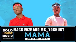 Mack Eaze x Mr Yoghurt - Mama  (New Hit 2019)