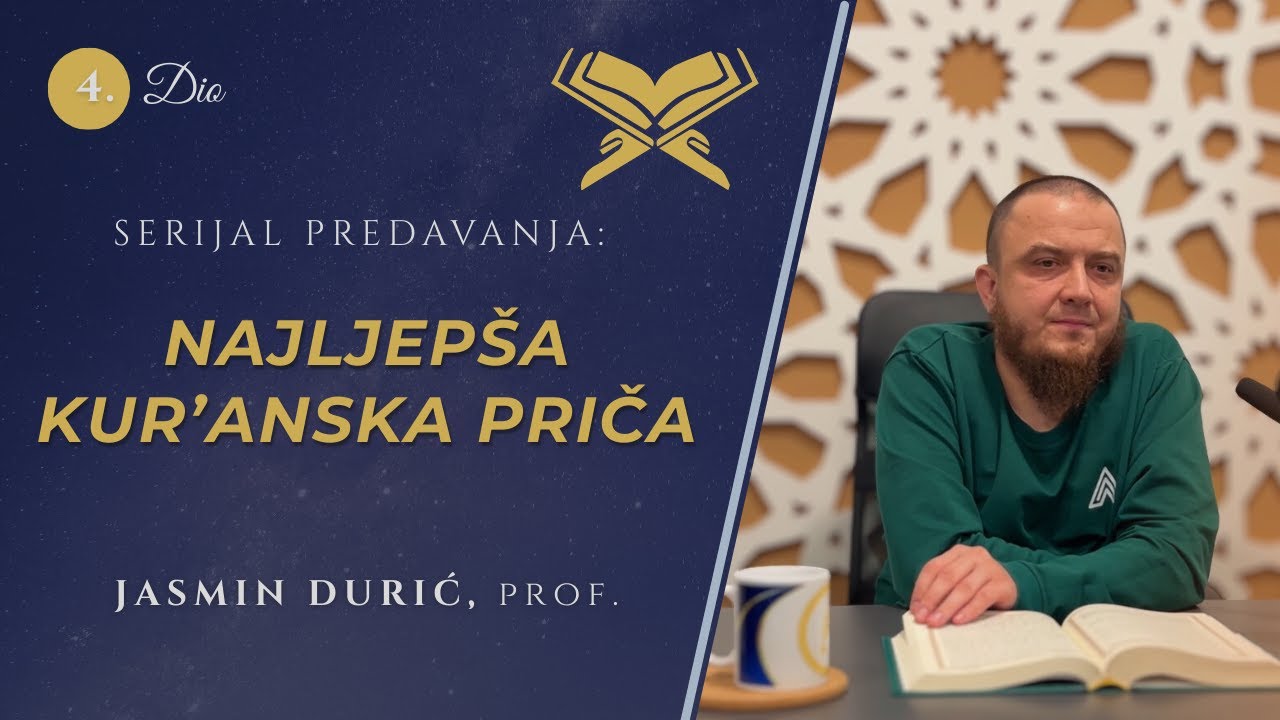4 - Najljepša Kur’anska priča! -Jasmin Durić, prof.