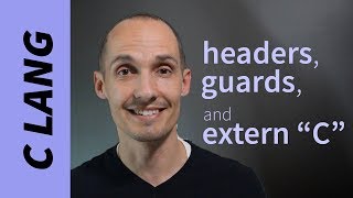 Header Issues: Guards, Name Mangling, and extern 