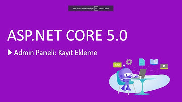 76-ASP.NET Core 5.0 Dersleri - Admin Paneli: Kayıt Ekleme