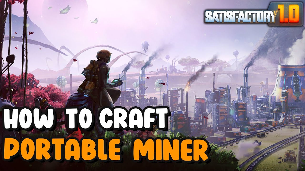 Satisfactory 1.0 How To Craft Portable Miner