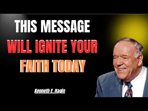THIS MESSAGE WILL IGNITE YOUR FAITH TODAY | KENNETH E. HAGIN 2026