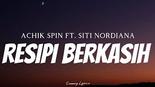 ACHIK SPIN FT. SITI NORDIANA - Resipi Berkasih ( Lyrics )