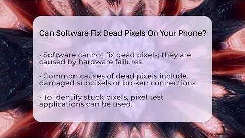 Can Software Fix Dead Pixels On Your Phone? - Phone Fix and Features