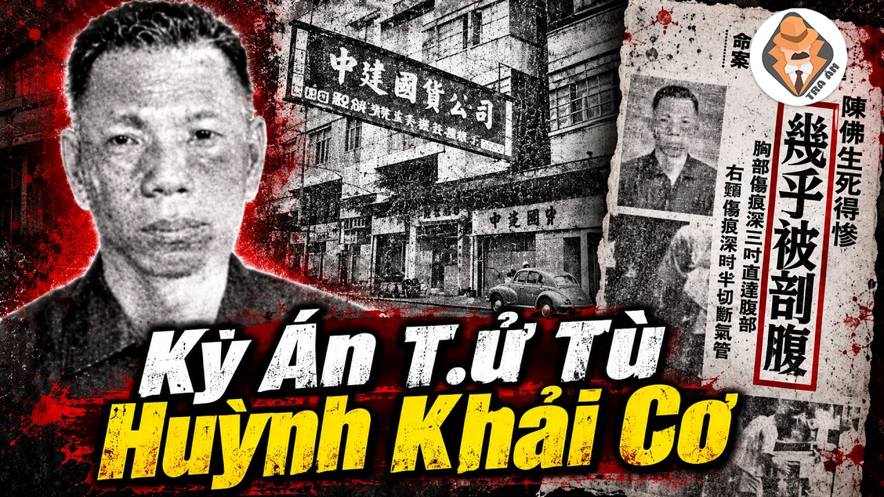 Kỳ Án Huỳnh Khải Cơ - T.ử T.ù Cuối Cùng Của Hồng Kông - Tra Án Special