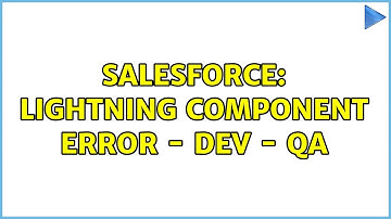 Salesforce: Lightning Component error - DEV - QA