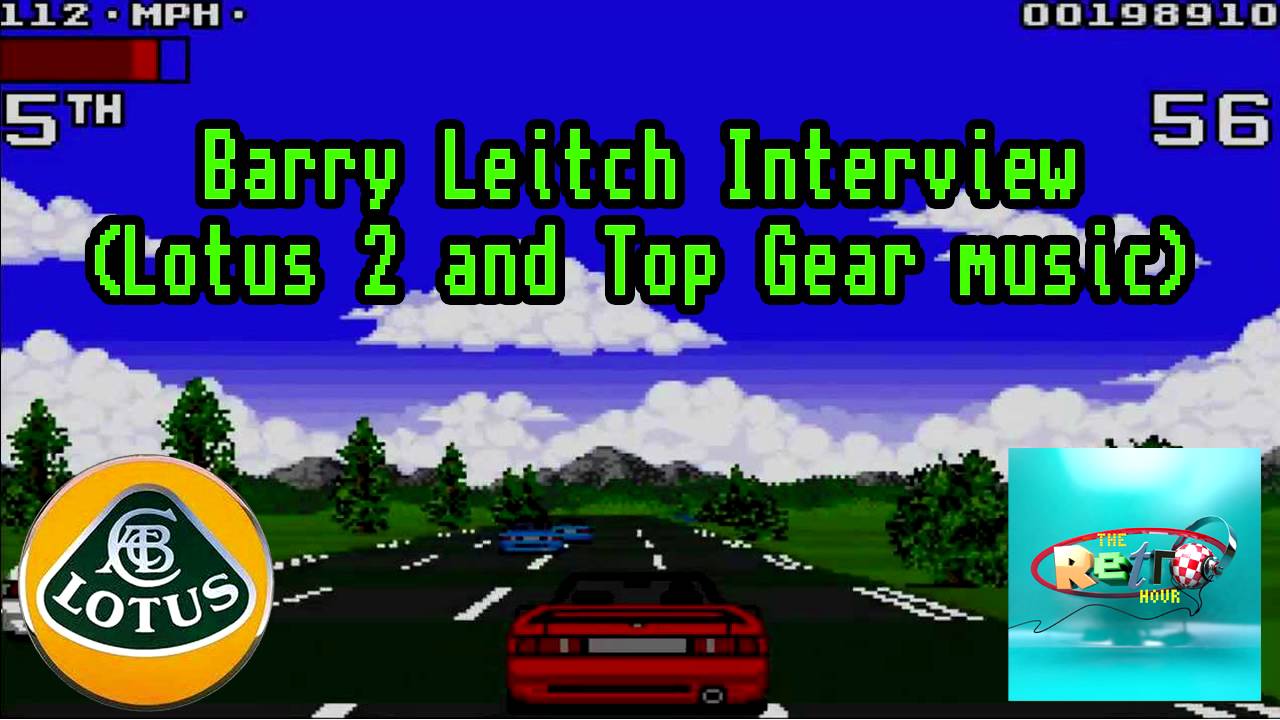 The Retro Hour - Episode 23 (Lotus 2 and Top Gear with Barry Leitch ...