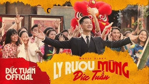ĐỨC TUẤN - LY RƯỢU MỪNG (PHẠM ĐÌNH CHƯƠNG) - OFFICIAL MV