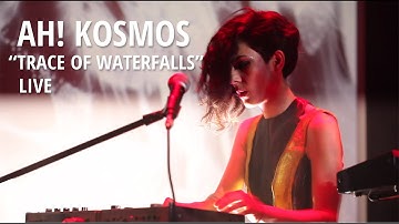 AH! KOSMOS - Trace of Waterfalls (Live)
