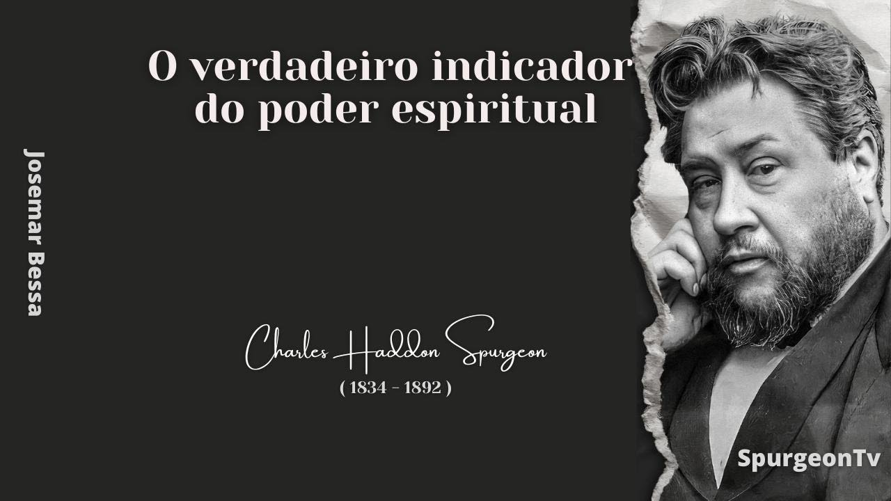 O verdadeiro indicador do poder espiritual | C. H. Spurgeon ( 1834 - 1892 )