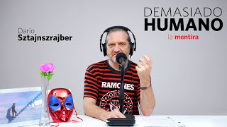 LA MENTIRA | Darío Sztajnszrajber es #DemasiadoHumano  Ep.12 T7