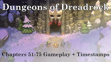 Dungeons Of Dreadrock Chapters 51 - 75 Gameplay (With Timestamps)