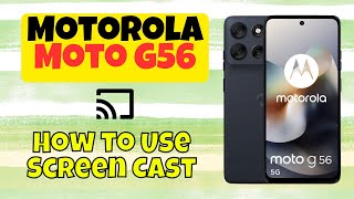 How to Use Screen Cast on Motorola Moto G56 | Easy Screen Casting Guide