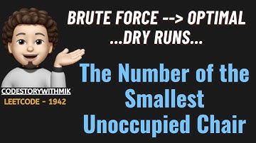The Number of the Smallest Unoccupied Chair | Brute Force | Optimal |Leetcode 1942 |codestorywithMIK