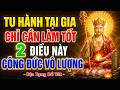 Kinh Địa Tạng Dạy Tu Tại Gia Chỉ Cần 2 Điều, Gia Đạo Bình An, Phước Lành Mỗi Ngày