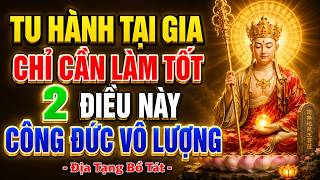 Kinh Địa Tạng Dạy Tu Tại Gia Chỉ Cần 2 Điều, Gia Đạo Bình An, Phước Lành Mỗi Ngày