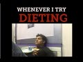 Whenever i try dieting