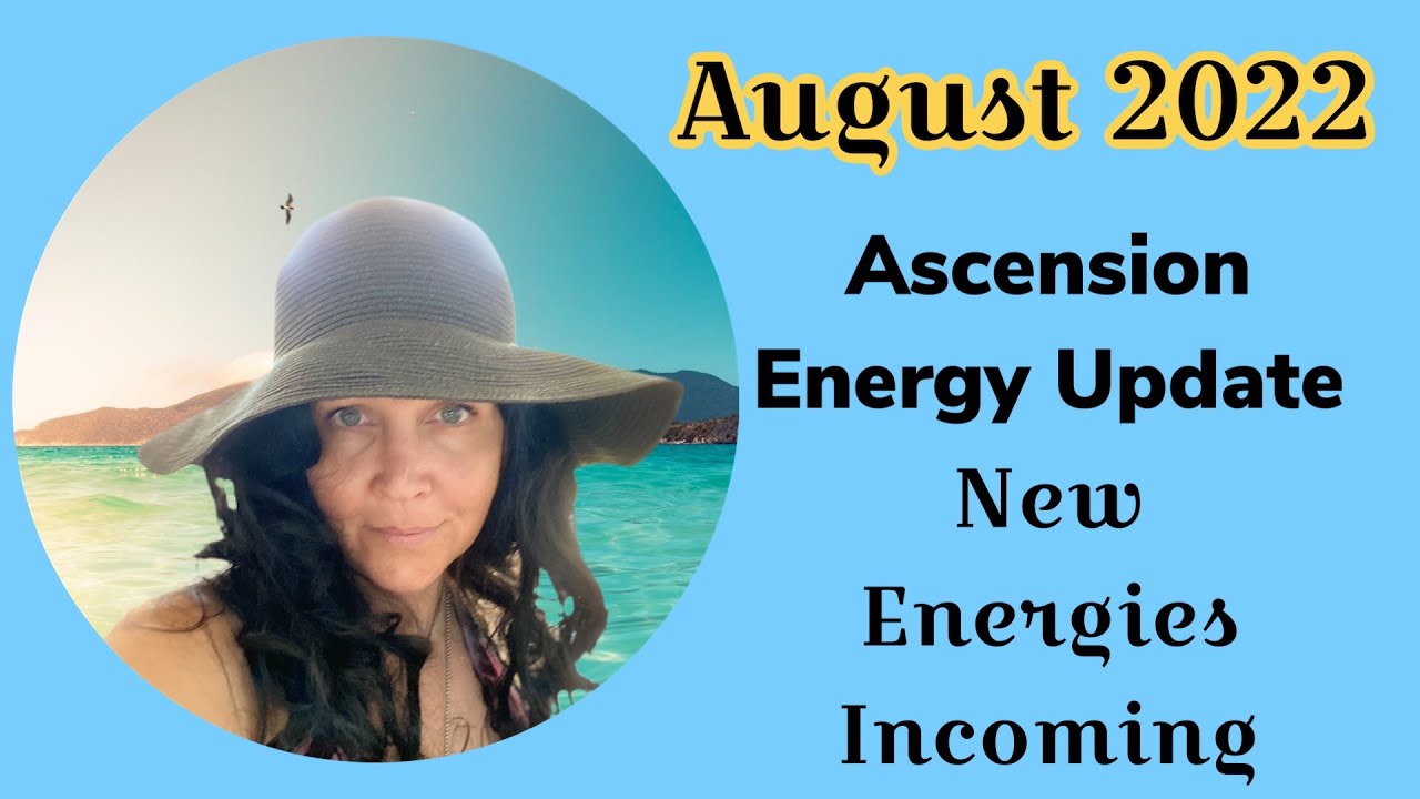 August 2022 Ascension Energy Update -  New Energies Incoming - Preparation for Lions Gate Portal
