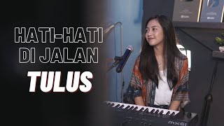 HATI HATI DI JALAN - TULUS | COVER BY MICHELA THEA