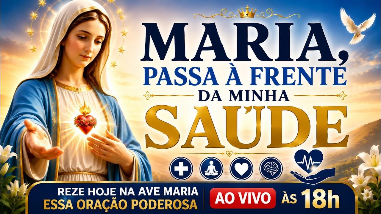 Ave Maria 10/06/2026 AO VIVO às 18h | Maria, Passa a Frente da