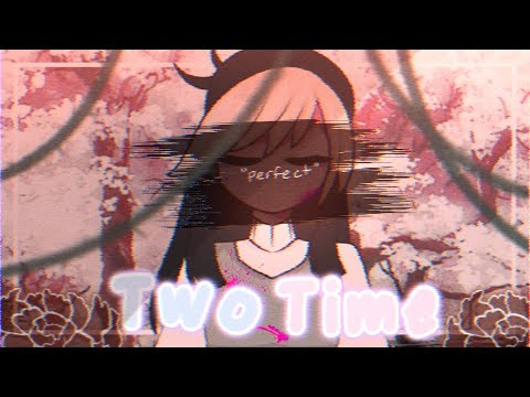 Two Time Meme|:|Ft.Angela (from Little Miss Perfect GCMV)|:|WARNING:Glitch effects, edgy, pink blood