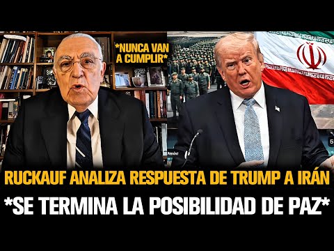RUCKAUF ANALYZES TRUMP'S RESPONSE TO IRAN AFTER BREAKING THE LATEST AGREEMENT