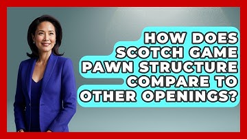 How Does Scotch Game Pawn Structure Compare To Other Openings? - The Chess Codex