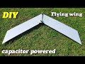 How To Make Capacitor Powered Plane, Flying wing, Delta wing at home | free fligth planes