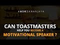 Can toastmasters help you become a Motivational Speaker? - Ask Dananjaya