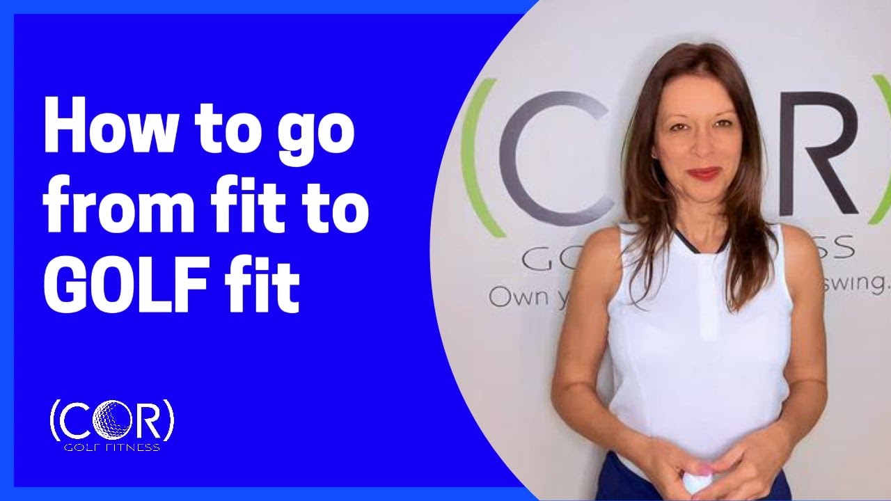 How to go from fit to GOLF fit, after age 45