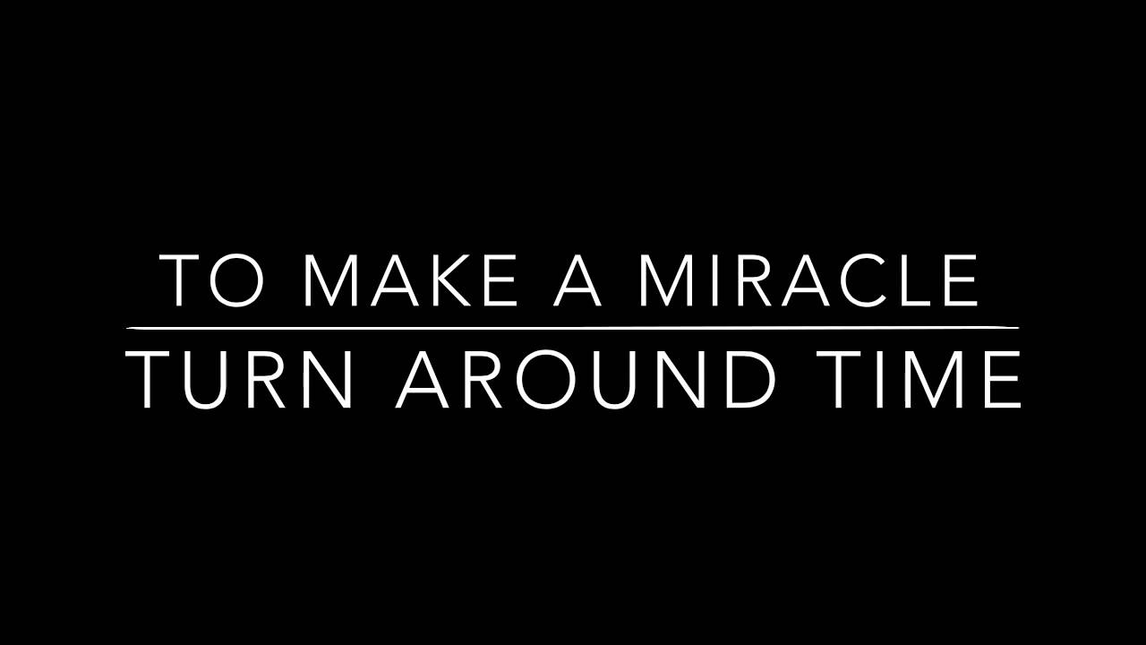  Turn Around Time 2014 To Make A Miracle YouTube