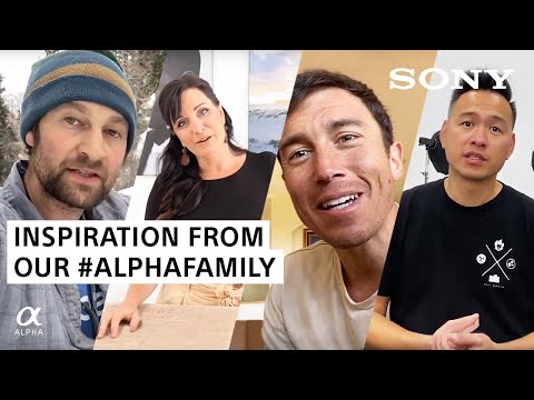Sony #AlphaFamily | Words of Wisdom From the Sony Alpha Universe Community