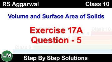 Volume and Surface Area of Solids | Class 10 Exercise 17A Question 5 | RS Aggarwal | Learn Maths