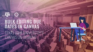 Bulk Editing Due Dates in Canvas