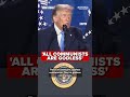 Socialist Democrats are actually 'GODLESS COMMUNISTS;' Trump warns of 'greatest threat' in 250 years