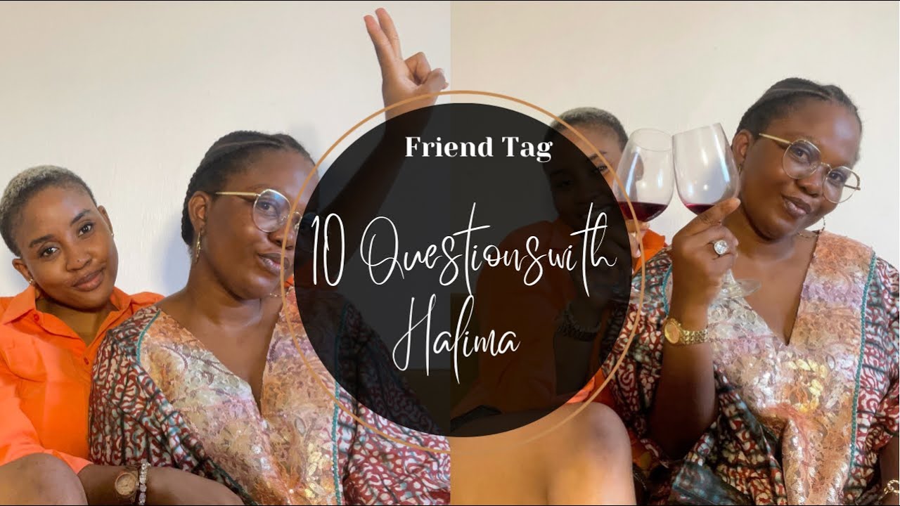 FRIEND TAG!!! 10 QUESTIONS WITH HALIMA - YouTube
