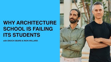 613: Why Architecture School Is Failing Its Students with Enoch Sears & Rion Willard